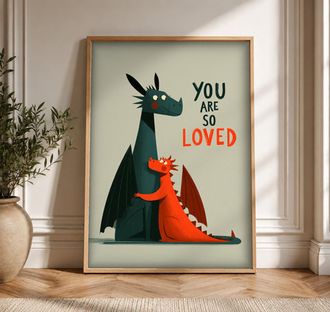 Dragon Wall Art, You Are So Loved Print, Framed Unframed or Digital